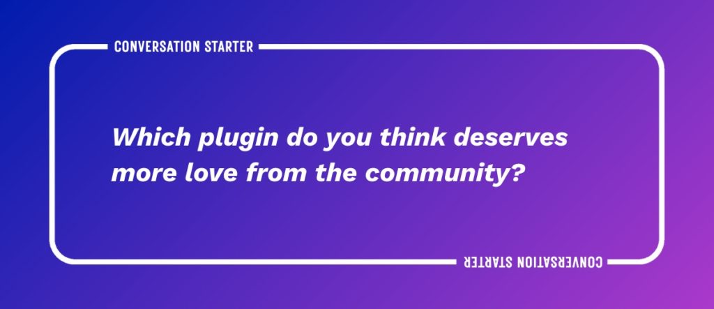 WP Convo Cards – 4 Which plugin do you think deserves more love from the community?